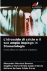 L'idrossido di calcio e il suo ampio impiego in Stomatologia - Book