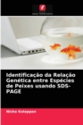 Identificacao da Relacao Genetica entre Especies de Peixes usando SDS-PAGE - Book
