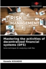 Mastering the activities of decentralized financial systems (DFS) - Book