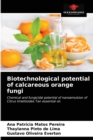 Biotechnological potential of calcareous orange fungi - Book