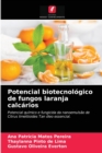 Potencial biotecnologico de fungos laranja calcarios - Book