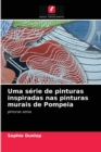 Uma serie de pinturas inspiradas nas pinturas murais de Pompeia - Book