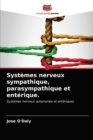Systemes nerveux sympathique, parasympathique et enterique. - Book