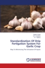 Standardization Of Drip Fertigation System For Garlic Crop - Book