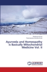 Ayurveda and Homeopathy is Basically Mitochondrial Medicine Vol. II - Book