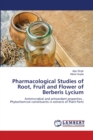 Pharmacological Studies of Root, Fruit and Flower of Berberis Lycium - Book