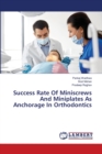 Success Rate Of Miniscrews And Miniplates As Anchorage In Orthodontics - Book