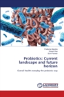 Probiotics : Current landscape and future horizon - Book