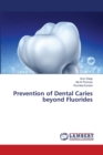 Prevention of Dental Caries beyond Fluorides - Book