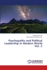 Psychopaths and Political Leadership in Modern World Vol. 2 - Book