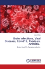Brain infections, Viral Diseases, Covid19, Psoriasis, Arthritis. - Book