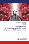 Lethal Human Coronaviruses Infections-Origins, and Characteristics - Book