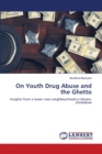 On Youth Drug Abuse and the Ghetto - Book