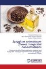 Syzygium aromaticum (Clove) : fungicidal nanoemulsions - Book