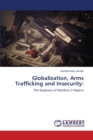 Globalization, Arms Trafficking and Insecurity - Book