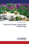 Control of Scale insects and mealy bugs - Book