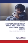 Corporal Punishment : Short and Long-Term Effects in Today's Society - Book