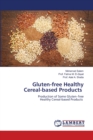Gluten-free Healthy Cereal-based Products - Book