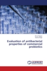 Evaluation of antibacterial properties of commercial probiotics - Book