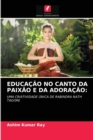 Educacao No Canto Da Paixao E Da Adoracao - Book
