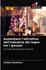 Aumentare l'attrattiva dell'industria del legno tra i giovani - Book