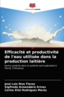 Efficacite et productivite de l'eau utilisee dans la production laitiere - Book