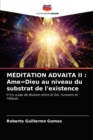 Meditation Advaita II : Ame=Dieu au niveau du substrat de l'existence - Book
