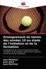 Enseignement du tennis des annees 10 au stade de l'initiation et de la formation - Book