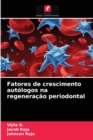 Fatores de crescimento autologos na regeneracao periodontal - Book