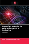 Questoes actuais da educacao geral e inclusiva - Book