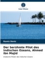 Der beruhmte Pilot des Indischen Ozeans, Ahmed ibn Majid - Book
