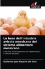 La base dell'industria avicola messicana del sistema alimentare messicano - Book