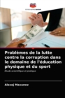 Problemes de la lutte contre la corruption dans le domaine de l'education physique et du sport - Book
