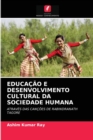 Educacao E Desenvolvimento Cultural Da Sociedade Humana - Book