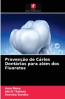 Prevencao de Caries Dentarias para alem dos Fluoretos - Book