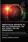 Medytacja Advaita III : Nie ma przestrzeni, nie ma czasu i nie ma Stworzenia - Book