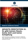Advaita Meditation III : Es gibt keinen Raum, keine Zeit und keine Schopfung - Book