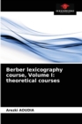 Berber lexicography course, Volume I : theoretical courses - Book