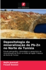 Depositologia da mineralizacao de Pb-Zn no Norte da Tunisia - Book