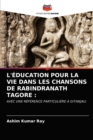 L'Education Pour La Vie Dans Les Chansons de Rabindranath Tagore - Book