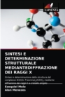 Sintesi E Determinazione Strutturale Mediantediffrazione Dei Raggi X - Book