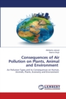Consequences of Air Pollution on Plants, Animal and Environment - Book