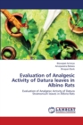 Evaluation of Analgesic Activity of Datura leaves in Albino Rats - Book