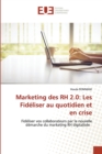 Marketing des RH 2.0 : Les Fideliser au quotidien et en crise - Book