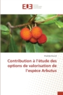 Contribution a l'etude des options de valorisation de l'espece Arbutus - Book