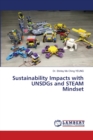 Sustainability Impacts with UNSDGs and STEAM Mindset - Book
