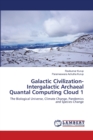 Galactic Civilization-Intergalactic Archaeal Quantal Computing Cloud 1 - Book