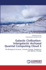 Galactic Civilization-Intergalactic Archaeal Quantal Computing Cloud 3 - Book