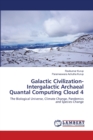 Galactic Civilization-Intergalactic Archaeal Quantal Computing Cloud 4 - Book
