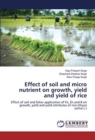 Effect of soil and micro nutrient on growth, yield and yield of rice - Book